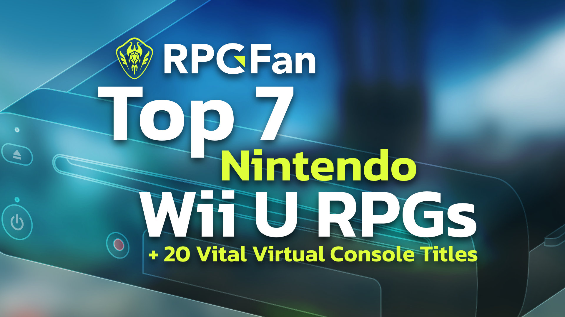 Top 7 Wii U RPGs + 20 Vital Virtual Console Titles